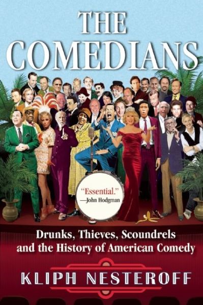 Cover for Kliph Nesteroff · The comedians drunks, thieves, scoundrels, and the history of American comedy (Book) [First edition. edition] (2015)