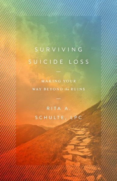 Cover for Rita A. Schulte  LPC · Surviving Suicide Loss : Making Your Way Beyond the Ruins (Pocketbok) (2021)