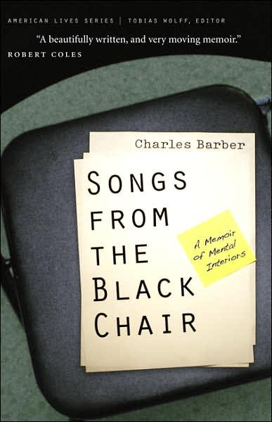 Cover for Charles Barber · Songs from the Black Chair: A Memoir of Mental Interiors - American Lives (Innbunden bok) (2005)