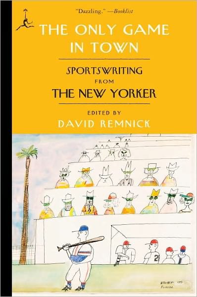 The Only Game in Town: Sportswriting from The New Yorker - David Remnick - Boeken - Random House USA Inc - 9780812979985 - 14 juni 2011