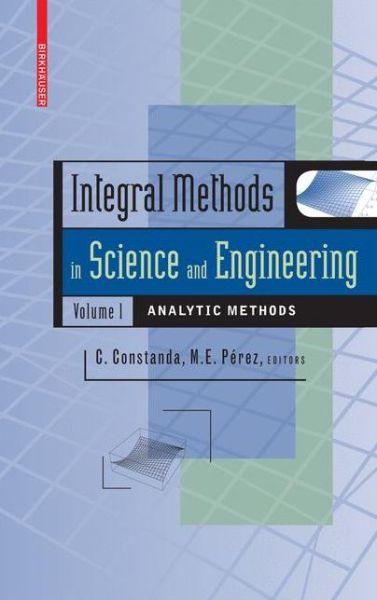 Cover for C Constanda · Integral Methods in Science and Engineering, Volume 1: Analytic Methods (Hardcover Book) [2010 edition] (2009)