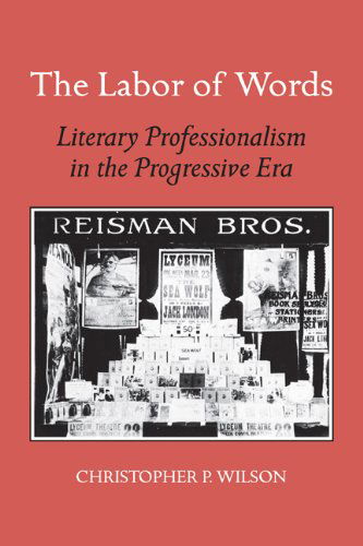 Cover for Christopher P. Wilson · The Labor of Words: Literary Professionalism in the Progressive Era (Paperback Book) (2010)