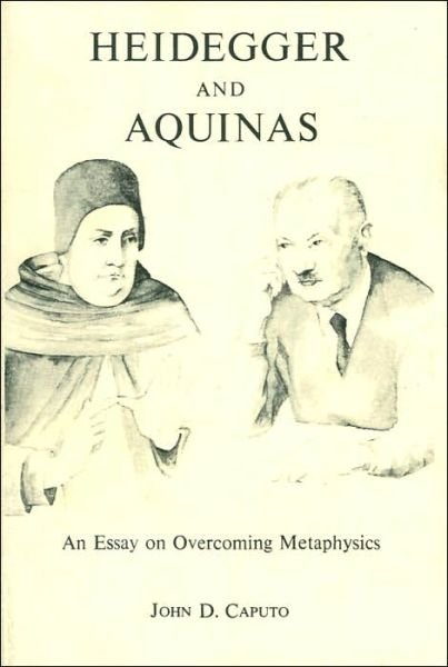 Cover for John D. Caputo · Heidegger and Aquinas: An Essay on Overcoming Metaphysics (Paperback Bog) (1982)