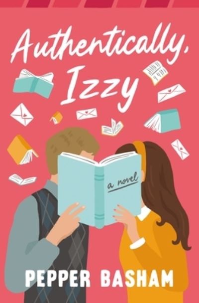 Authentically, Izzy: A fun, low-spice, bookish rom-com told through emails, texts, and letters - Pepper Basham - Books - Thomas Nelson Publishers - 9780840714985 - January 5, 2023