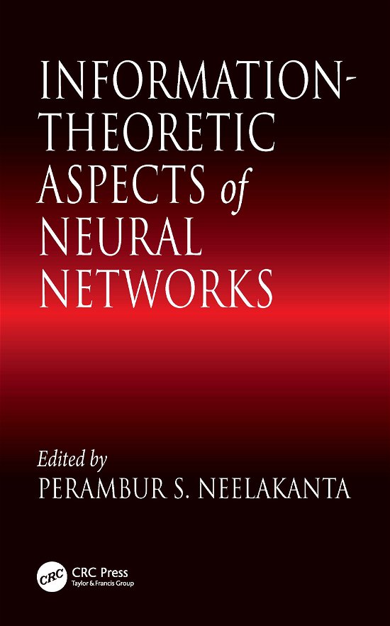 Cover for Neelakanta, P. S. (Florida Atlantic University, Boca Raton, Florida, USA) · Information-Theoretic Aspects of Neural Networks (Hardcover bog) (1999)