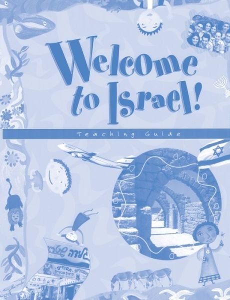 Welcome to Israel - Teacher's Resource and Guide - Behrman House - Libros - Behrman House Inc.,U.S. - 9780874416985 - 28 de julio de 2000
