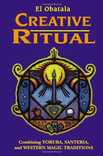 Cover for El Obatala · Creative Ritual: Combining Yoruba, Santeria, and Western Magic Traditions (Combining Yoruba, Santeria &amp; Western Magic Traditions) (Pocketbok) (2004)