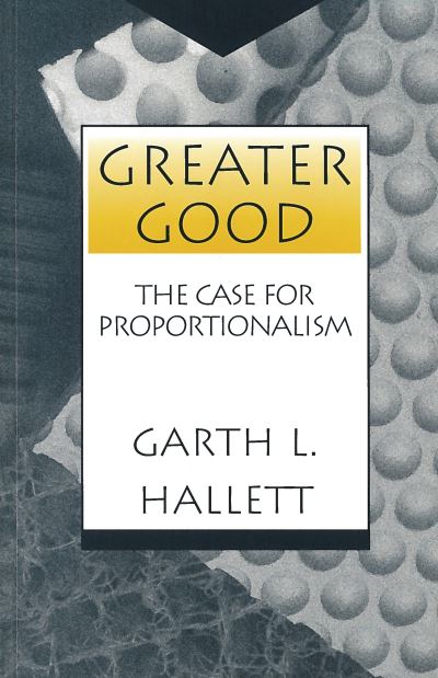 Cover for Garth L. Hallett · Greater Good: The Case for Proportionalism (Paperback Book) (1995)