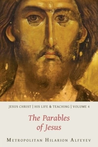 Cover for Hilarion Alfeyev · Jesus Christ: His Life and Teaching, Vol. 4 - The Parables of Jesus - Jesus Christ His Life and Teaching (Paperback Book) (2021)