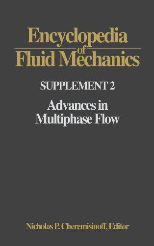 Cover for Cheremisinoff, Nicholas P, Consulting Engineer (Ph.D. (Ch.E.). Consulting engineer) · Encyclopedia of Fluid Mechanics: Supplement 2: Advances in Multiphase Flow (Hardcover Book) (1993)