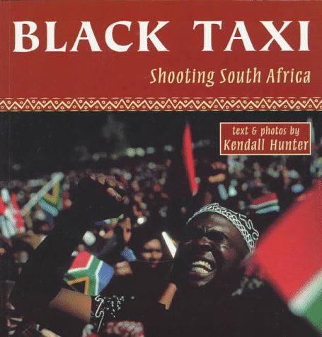 Cover for Kendall Hunter · Black Taxi: Shooting South Africa (Paperback Book) [First edition] (1996)