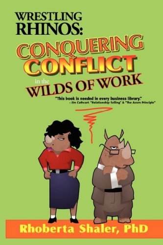 Wrestling Rhinos: Conquering Conflict in the Wilds of Work - Rhoberta Shaler - Books - People Skills Press - 9780971168985 - March 1, 2006