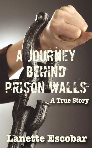 Escobar Lanette · A Journey Behind Prison Walls (Paperback Book) (2012)