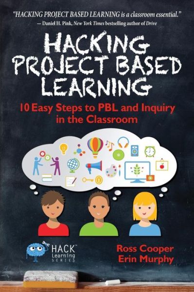 Cover for Ross Cooper · Hacking Project Based Learning: 10 Easy Steps to PBL and Inquiry in the Classroom - Hack Learning (Taschenbuch) (2016)