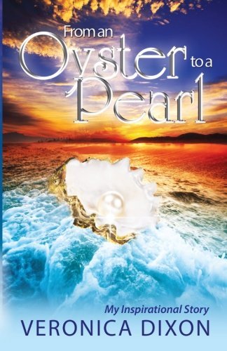 Cover for Veronica I Dixon · From an Oyster to a Pearl: an Inspirational Story (Paperback Book) (2013)