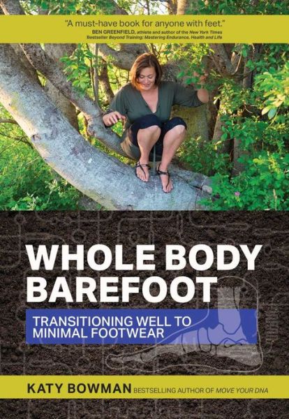 Cover for Katy Bowman · Whole Body Barefoot: Transitioning Well to Minimal Footwear (Paperback Book) (2015)