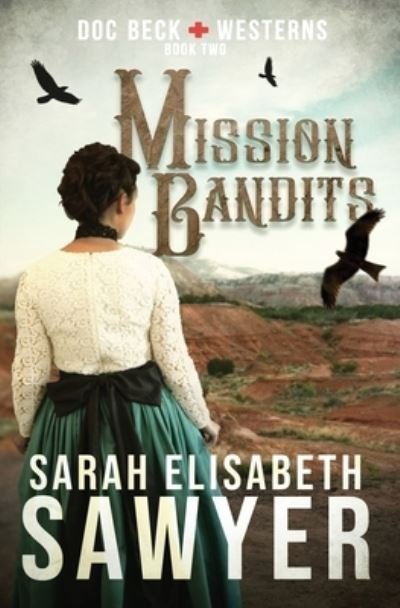 Cover for Sarah Elisabeth Sawyer · Mission Bandits (Doc Beck Westerns Book 2) (Taschenbuch) (2021)