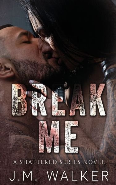 Cover for J M Walker · Break Me (Paperback Book) (2019)