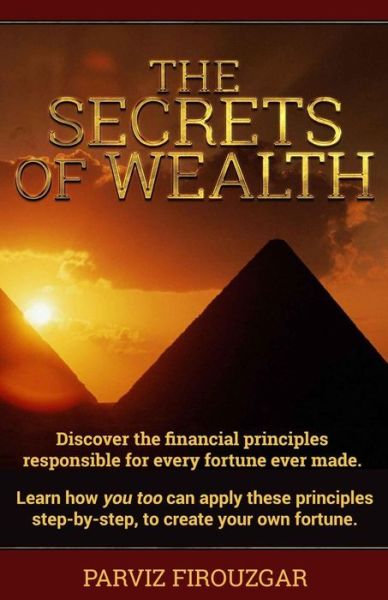 The Secrets of Wealth - Parviz Firouzgar - Kirjat - Crescendo Publishing, LLC - 9780996426985 - maanantai 5. lokakuuta 2015