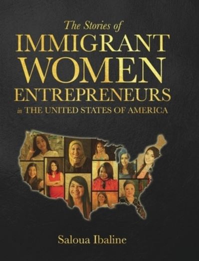 Cover for Saloua Ibaline · The Stories of Immigrant Women Entrepreneurs in the United States of America. (Hardcover Book) (2021)