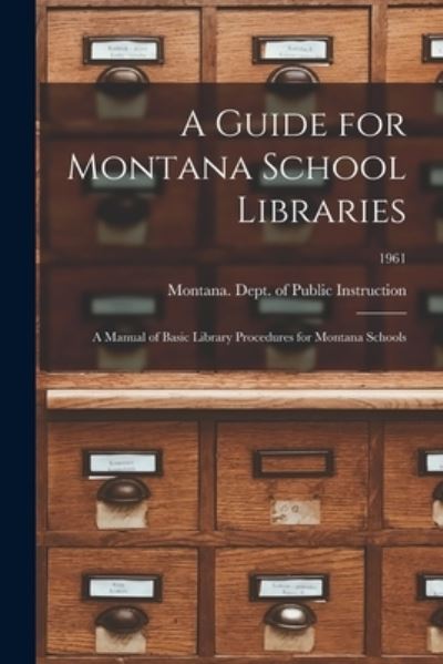 A Guide for Montana School Libraries - Montana Dept of Public Instruction - Books - Hassell Street Press - 9781013456985 - September 9, 2021