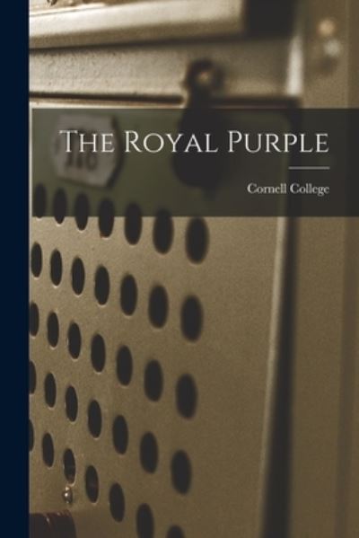 Cover for Iowa) Cornell College (Mount Vernon · The Royal Purple (Paperback Book) (2021)