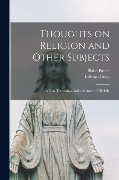 Cover for Blaise 1623-1662 Pascal · Thoughts on Religion and Other Subjects (Pocketbok) (2021)