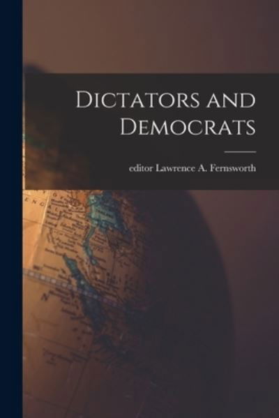 Dictators and Democrats - Lawrence a Editor Fernsworth - Książki - Hassell Street Press - 9781015171985 - 10 września 2021