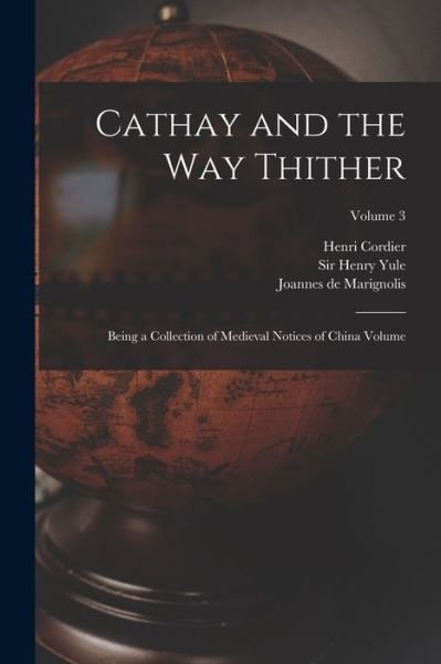 Cathay and the Way Thither - Henri Cordier - Books - Creative Media Partners, LLC - 9781016611985 - October 27, 2022