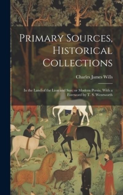 Cover for Charles James Wills · Primary Sources, Historical Collections (Book) (2023)