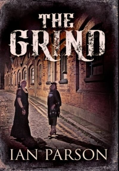 The Grind - Ian Parson - Bücher - Blurb - 9781034530985 - 21. Dezember 2021