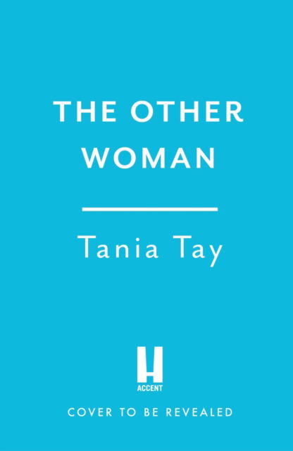 The Other Woman: A compulsive and unputdownable thriller with a jaw-dropping twist - Tania Tay - Bücher - Headline Publishing Group - 9781035405985 - 9. Mai 2024