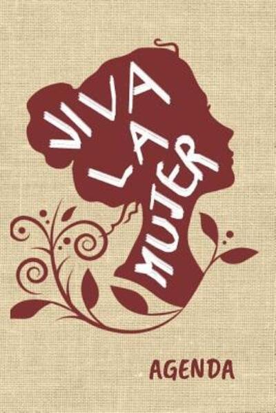 Viva la Mujer Agenda - Casa Poblana Journals - Livros - Independently Published - 9781072712985 - 8 de junho de 2019