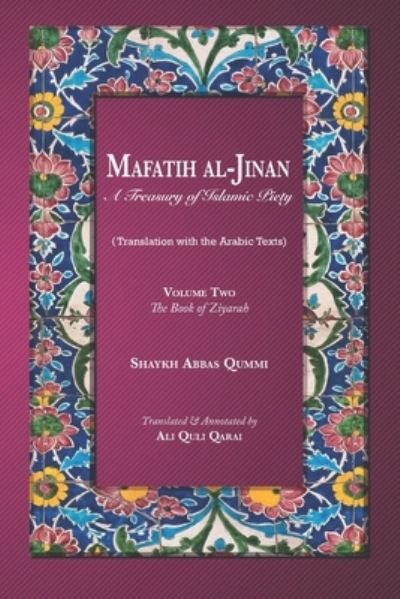 Cover for Shaykh Abbas Qummi · Mafatih al-Jinan: A Treasury of Islamic Piety (Translation with the Arabic Texts): Volume Two: The Book of Ziyarah (A 6x9 Paperback) - Mafatih Al-Jinan (Taschenbuch) (2019)