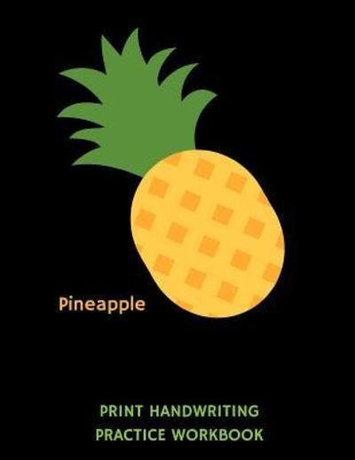Cover for 1570 Publishing · Pineapple Print Handwriting Practice Workbook (Taschenbuch) (2019)