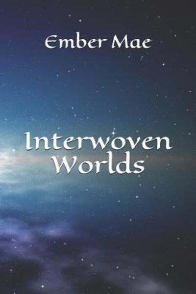 Cover for Ember Mae · Interwoven Worlds (Paperback Bog) (2019)