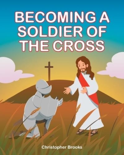 Cover for Christopher Brooks · Becoming a Soldier of the Cross (Paperback Book) (2021)