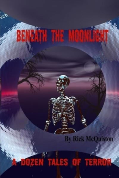 Beneath the Moonlight - Rick McQuiston - Kirjat - Lulu Press, Inc. - 9781105625985 - tiistai 27. maaliskuuta 2012