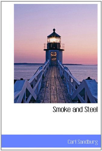 Cover for Carl Sandburg · Smoke and Steel (Hardcover Book) (2009)