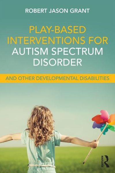 Cover for Robert Jason Grant · Play-Based Interventions for Autism Spectrum Disorder and Other Developmental Disabilities (Paperback Book) (2016)