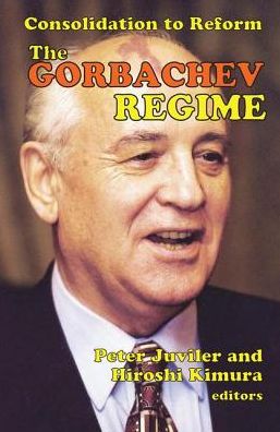 Cover for Hiroshi Kimura · The Gorbachev Regime: Consolidation to Reform (Hardcover bog) (2017)