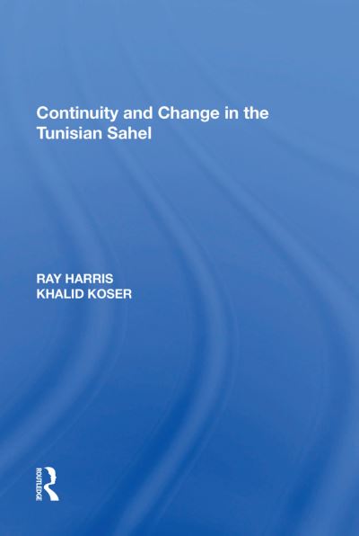 Continuity and Change in the Tunisian Sahel - Ray Harris - Books - Taylor & Francis Ltd - 9781138621985 - August 23, 2018