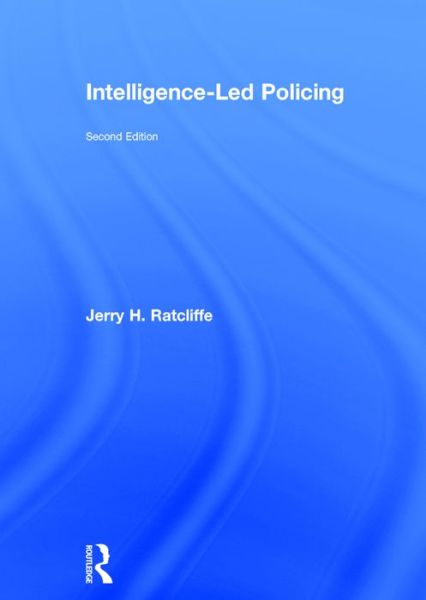 Cover for Ratcliffe, Jerry H. (Temple University, USA.) · Intelligence-Led Policing (Hardcover Book) (2016)