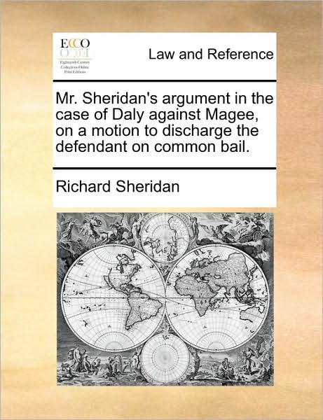 Cover for Richard Sheridan · Mr. Sheridan's Argument in the Case of Daly Against Magee, on a Motion to Discharge the Defendant on Common Bail. (Paperback Book) (2010)