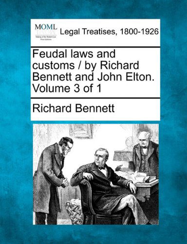 Cover for Richard Bennett · Feudal Laws and Customs / by Richard Bennett and John Elton. Volume 3 of 1 (Taschenbuch) (2010)