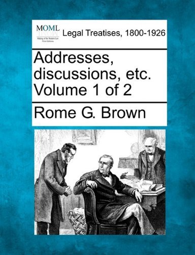 Cover for Rome G. Brown · Addresses, Discussions, Etc. Volume 1 of 2 (Taschenbuch) (2010)