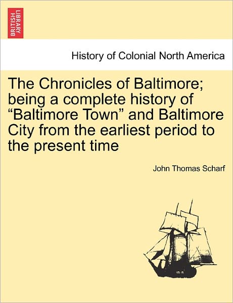 Cover for John Thomas Scharf · The Chronicles of Baltimore; Being a Complete History of (Paperback Book) (2011)