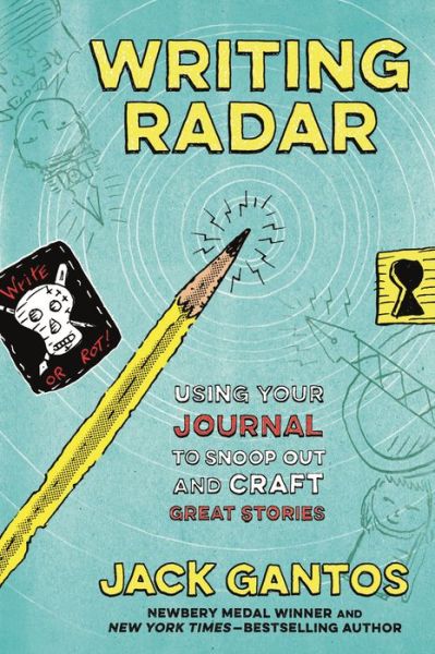 Cover for Jack Gantos · Writing Radar: Using Your Journal to Snoop Out and Craft Great Stories (Taschenbuch) (2019)