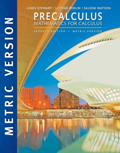 Cover for Stewart, James (McMaster University and University of Toronto) · Precalculus: Mathematics for Calculus, International Metric Edition (Paperback Book) (2016)