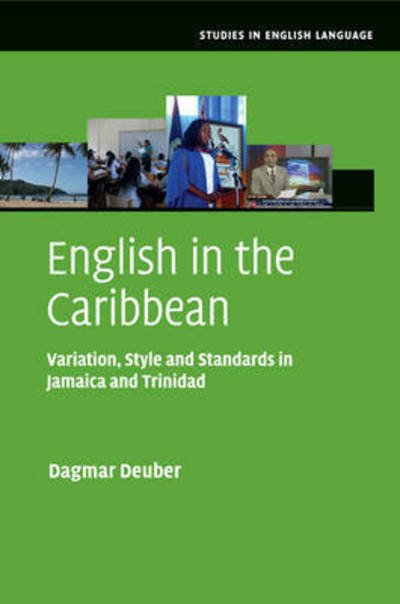 Cover for Deuber, Dagmar (Albert-Ludwigs-Universitat Freiburg, Germany) · English in the Caribbean: Variation, Style and Standards in Jamaica and Trinidad - Studies in English Language (Paperback Bog) (2017)